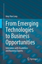 From Emerging Technologies to Business Opportunities: Interviews with