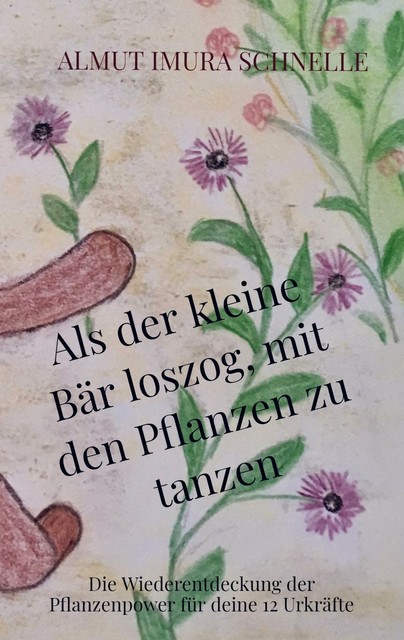 Thumbnail - Als Der Kleine Bär Loszog, Mit Den Pflanzen Zu Tanzen | Buch |