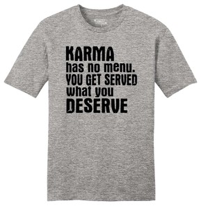 Mens Karma No Menu Served What You Deserve Soft Tee Quotes Ebay