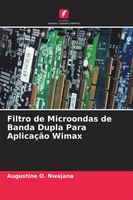 Augustine O. Nwajana | Filtro De Microondas De Banda Dupla Para AplicaçãO Wimax