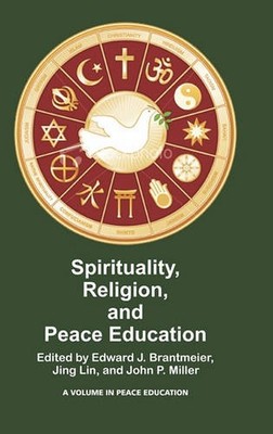 Spirituality, Religion, and Peace Education Brantmeier Lin Miller Hardback