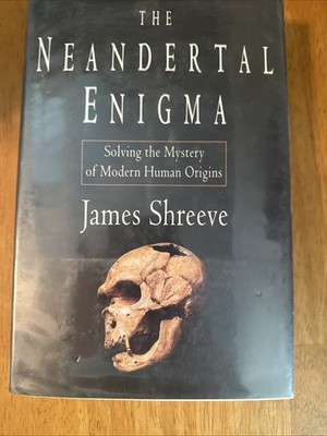 Neanderthal Enigma : Solving the Mystery of Modern Human Origins by James...