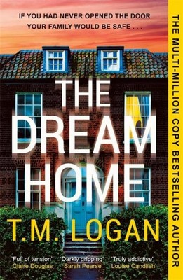 T. M. Logan / The Dream Home /  9781804181362