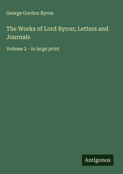 George Gordon Byron | The Works Of Lord Byron; Letters And Journals | Buch-image