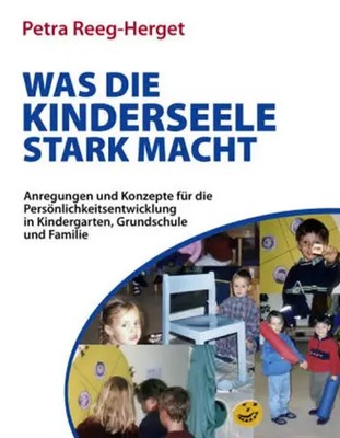 Was die Kinderseele stark macht Petra Reeg-Herget Taschenbuch Deutsch 2010