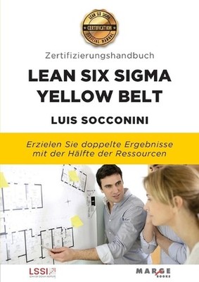 Lean Six Sigma Yellow Belt. Zertifizierungshandbuch by Luis Socconini (German) P