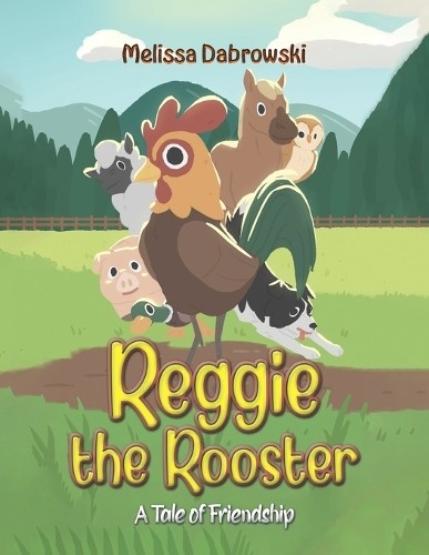 Melissa Dabrowski Reggie the Rooster (Tascabile)