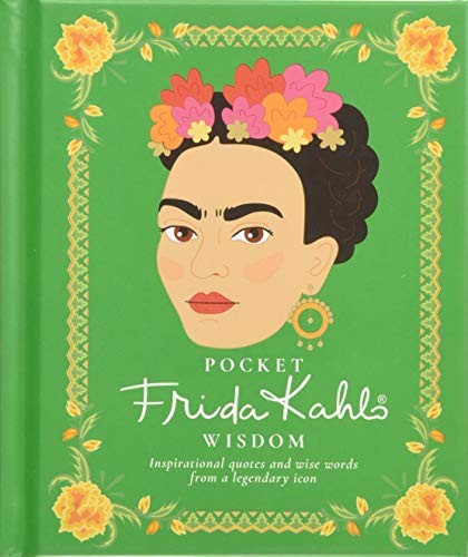 Pocket Frida Kahlo Wisdom: Inspirational quotes and wise words f