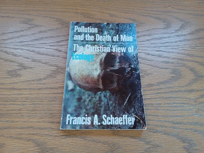 Pollution And The Death Of Man The Christian View Of Ecology 1970