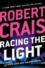 Racing the Light [An Elvis Cole and Joe Pike Novel]
