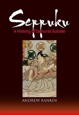 Seppuku: A History of Samurai Suicide by Andrew Rankin (English) Paperback Book