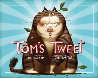 Tom's Tweet - hardcover Esbaum, Jill|Santat, Dan