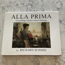 Alla Prima : Richard Schmid (1998, Hardcover)...