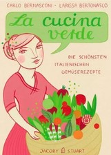 Grüne Küche: 145 italienische Gemüserezepte von Nonna, Larissa Berto