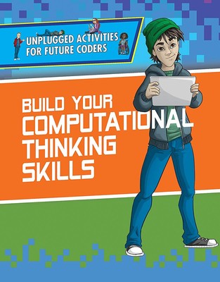 Build Your Computational Thinking Skills (Unplugged Activities for Future Co...