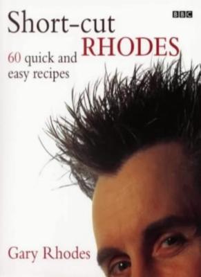 Short-cut Rhodes: 60 Quick and Easy Recipes,Gary Rhodes