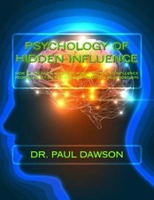 PSYCHOLOGY OF HIDDEN INFLUENCE: HOW TO USE NLP & HYPNOTIC By Paul Dawson **NEW**