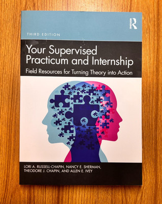 Your Supervised Practicum and Internship: Field Resources for Turning Theory...