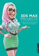 3DS Max Projects: Eine detaillierte Anleitung zum Modellieren, Texturieren, Riggen, Animieren...