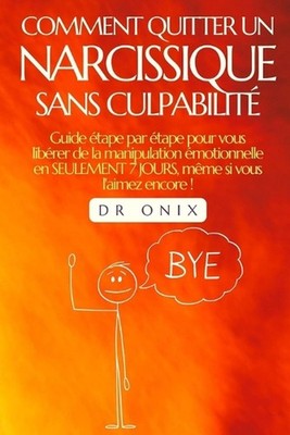 Comment Quitter Un Narcissique Sans Culpabilit: Guide ?tape par ?tape pour vous