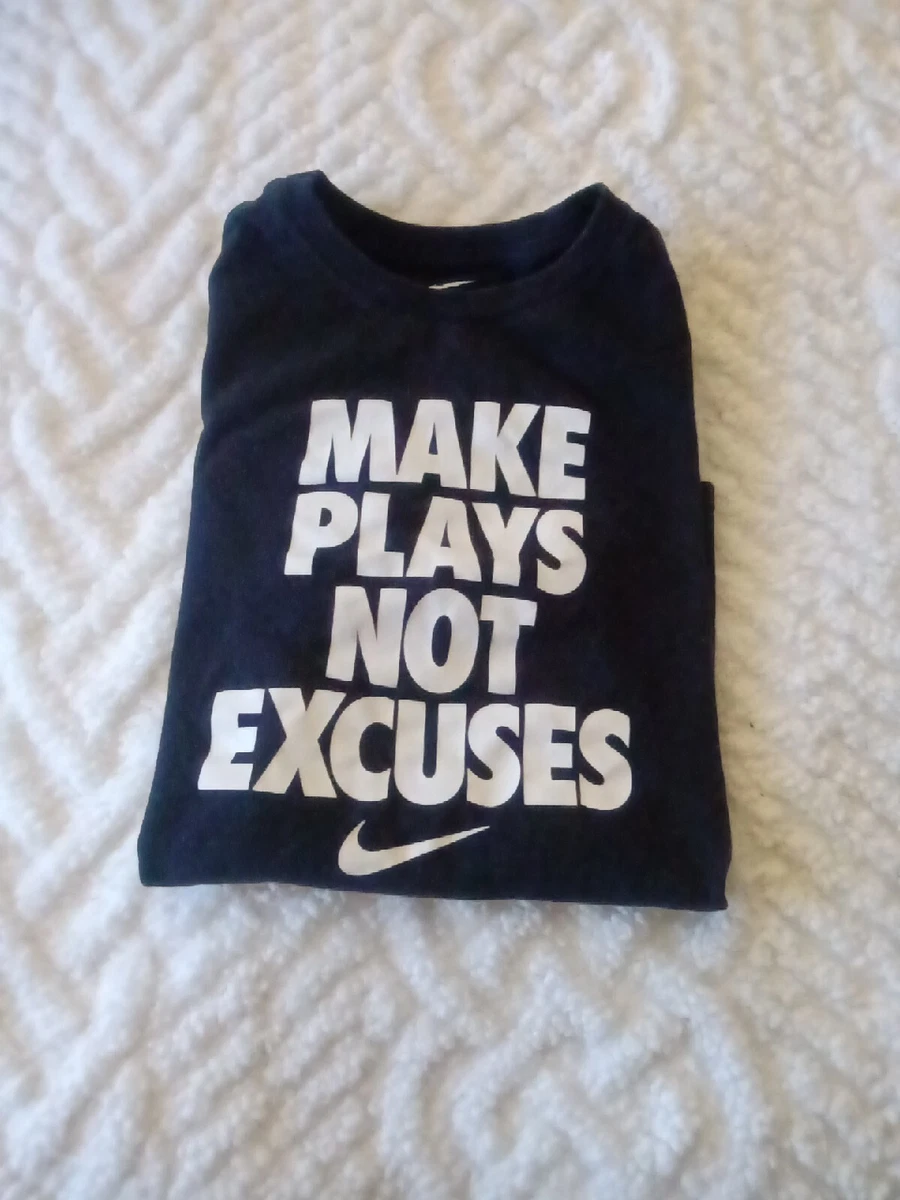 Make plays not excuses nike shirt cheap