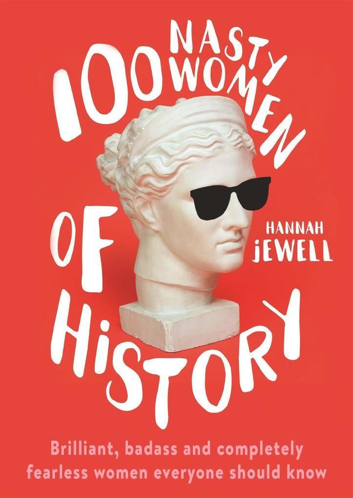 Thumbnail - 100 Nasty Women Of History | Hannah Jewell | 2020 | Englisch