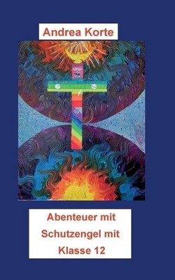 Weitere Abenteuer mit Schutzengel Mia: Klasse 12 by Andrea Korte (German) Paperb