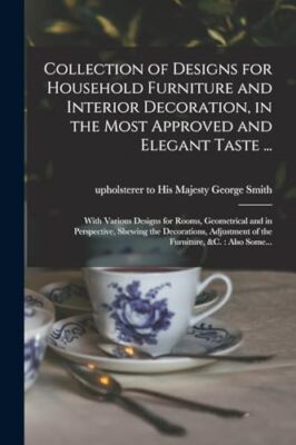 Smith - Collection of Designs for Household Furniture and Interior Dec - X555z