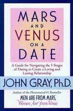 Mars and Venus on a Date: A Guide for Navigating the 5 Stages of Dating to...