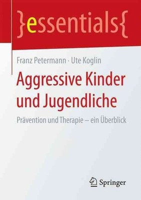 Aggressive Kinder und Jugendliche: Pr?vention und Therapie - ein ?berblick by Fr