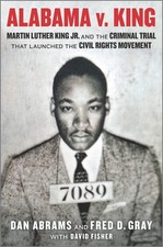 Alabama v. King: Martin Luther King Jr. and the Criminal Trial That Launched the