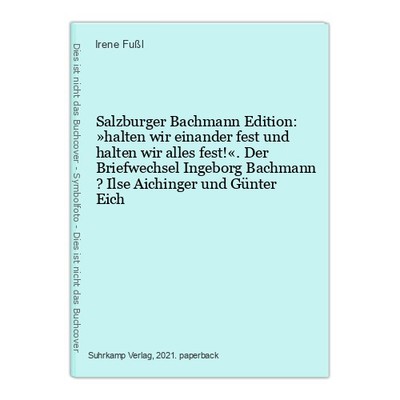 Salzburger Bachmann Edition: »halten wir einander fest und halten wir alles fest