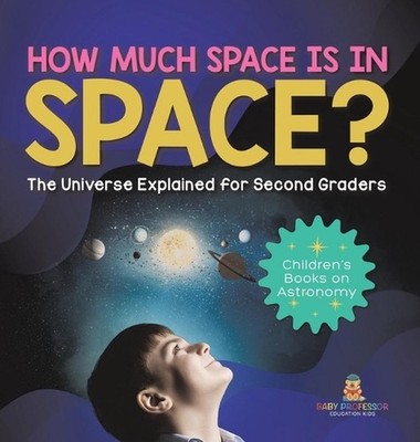 How Much Space Is In Space? The Universe Explained for Second Graders Children's
