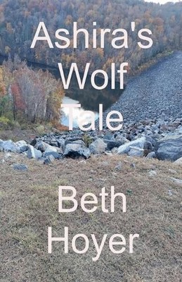 Ashira's Wolf Tale by Beth Hoyer Paperback Book