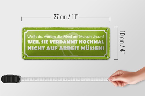 Blechschild Spruch 27x10 cm Arbeit Vögel am Morgen singen Deko Schild tin sign - Bild 5 von 5