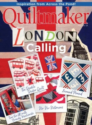 Quiltmaker Magazine Issue May-June 2023/ LONDON CALLING