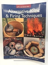 Alternative Kilns And Firing Techniques Raku Saggar Pit Barrel Watkins Wandless