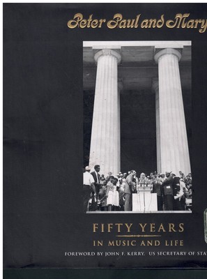 PETER PAUL AND MARY Fifty Years in Music and Life