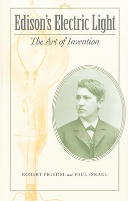 Edison's Electric Light: The Art of Invention (Johns Hopkins Introductory St...