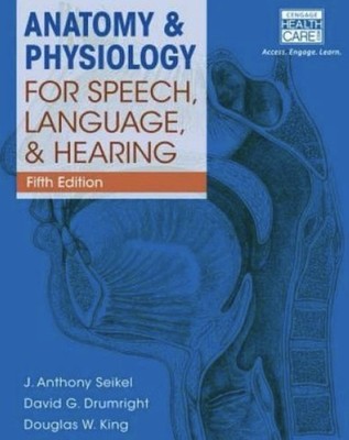 Anatomy & Physiology for Speech, Language, and Hearing, 5th (with An - VERY GOOD