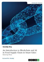 Somdip Dey | An Introduction To Blockchain And AI In Food Supply Chain In...