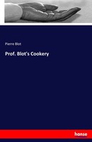 Pierre Blot | Prof. Blot's Cookery | Taschenbuch | Englisch (2017) | 64 S.