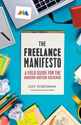 The Freelance Manifesto: A Field Guide... by Korenman, Joey Paperback / softback