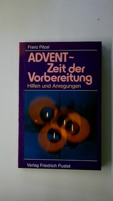 95064 Franz Pitzal ADVENT - ZEIT DER VORBEREITUNG Hilfen und Anregungen