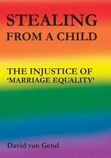 Stealing from a Child: The Injustice of 'Marriage Equality' By V