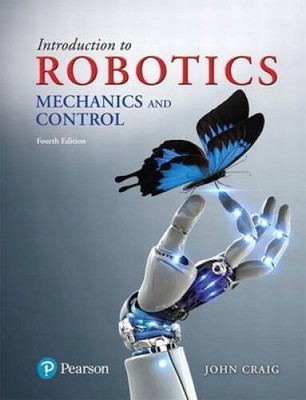 Introduction to Robotics: Mechanics and Control (4th Edition) - Hardcover - GOOD