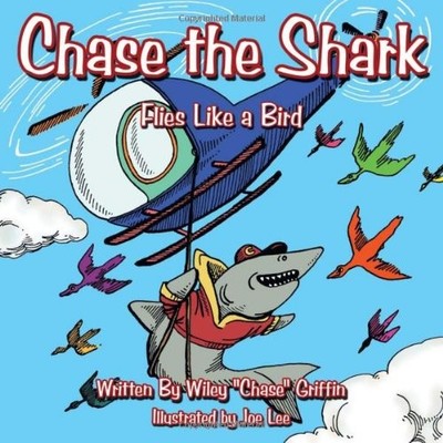CHASE THE SHARK: FLIES LIKE A BIRD By Wiley Griffin **BRAND NEW**