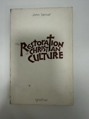 John Senior Restoration of Christian Culture 1983 Ignatius Press Catholic Rare