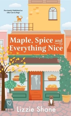 Maple, Spice & Everything Nice (Previously Published as Like Cats & Dogs): Used