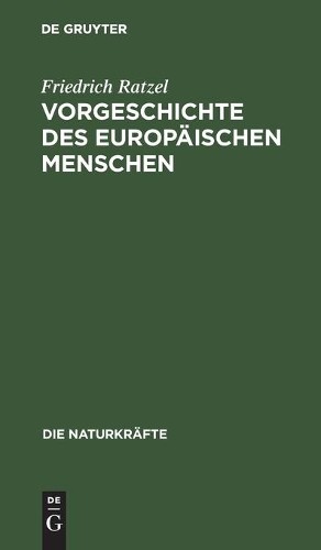 Friedrich Ratzel Vorgeschichte Des Europäischen Menschen (Hardback)
